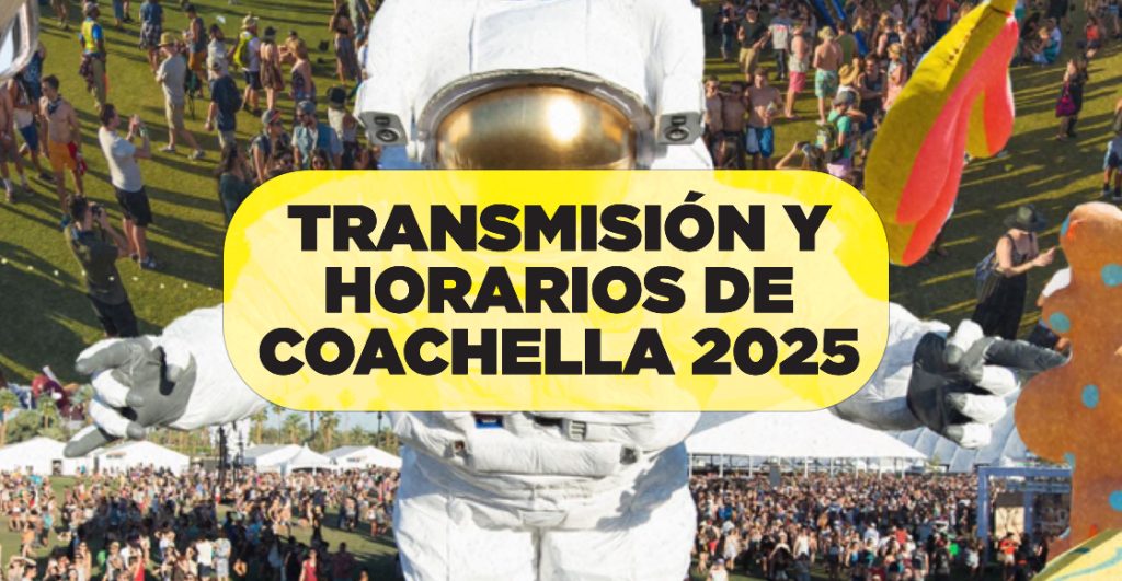 Transmisionn y horarios de Coachella 2025