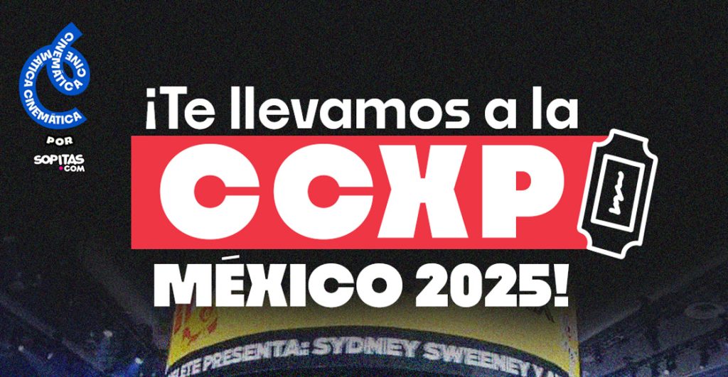Cinemática y Sopitas.com te da boletos para la CCXP México 2025