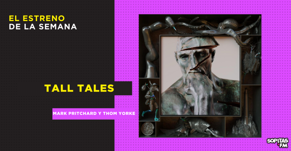 thom-yorke-mark-pritchard-tall-tales-resena-disco